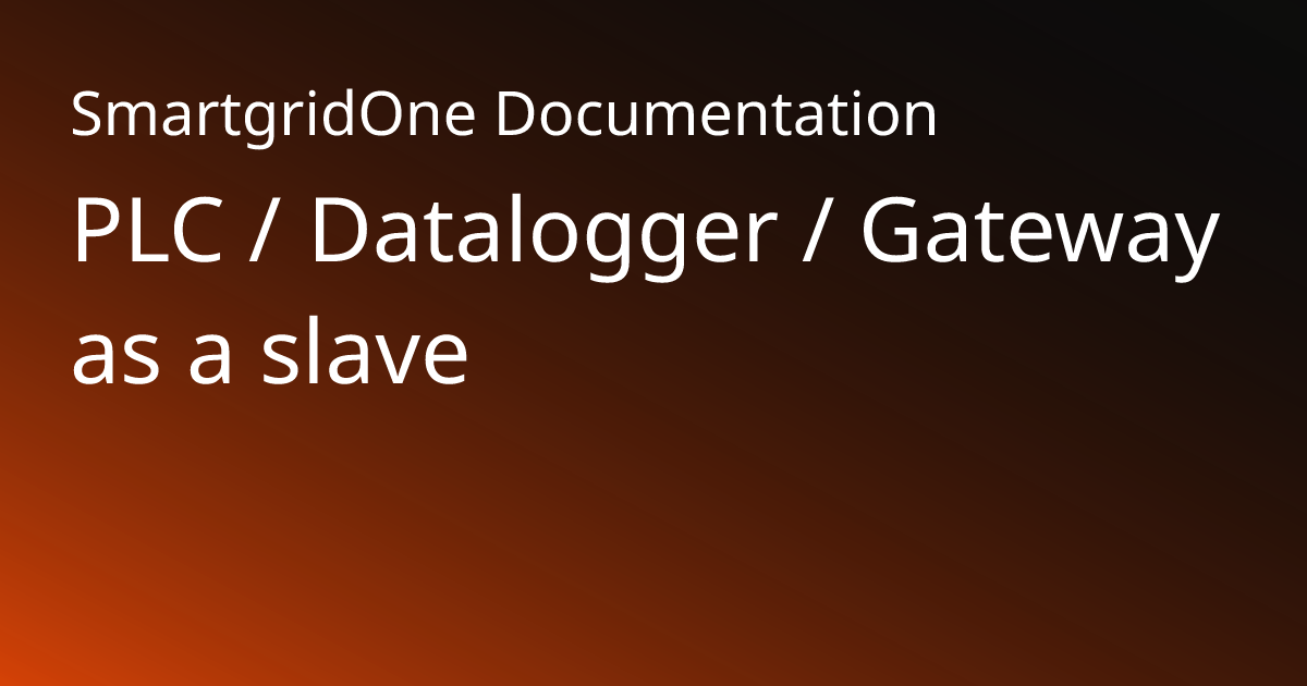 PLC / Datalogger / Gateway as a slave | SmartgridOne Documentation